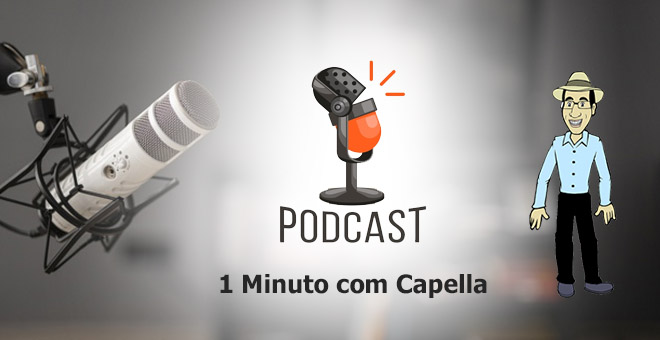 Podcast 1 minuto com Capella